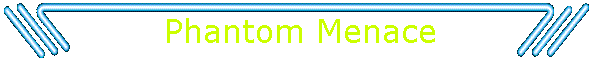 Phantom Menace